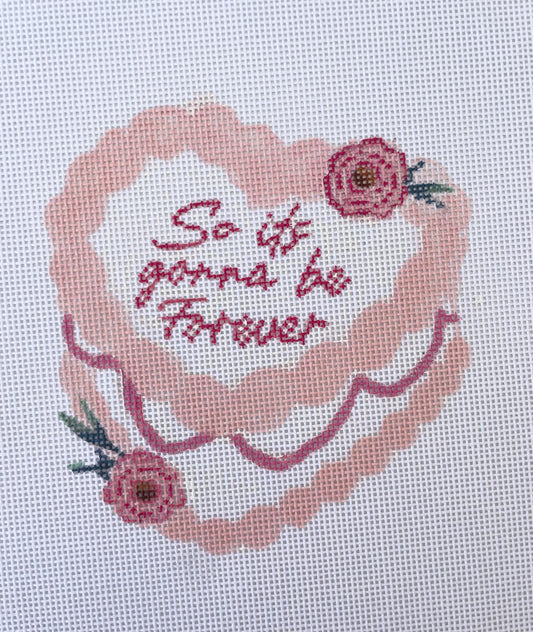 PRE ORDER- 4 weeks wedding heart cake - so it’s gonna be forever - Hand Painted Needlepoint Canvas