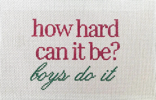 PRE ORDER- 4 weeks how hard can it be - Hand Painted Needlepoint Canvas