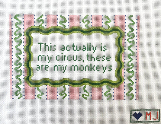 PRE ORDER- 4 weeks This actually is my circus these are my monkeys - Hand Painted Needlepoint Canvas