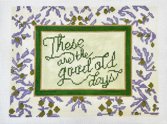 PRE ORDER- 4 weeks These are the good old days - Hand Painted Needlepoint Canvas